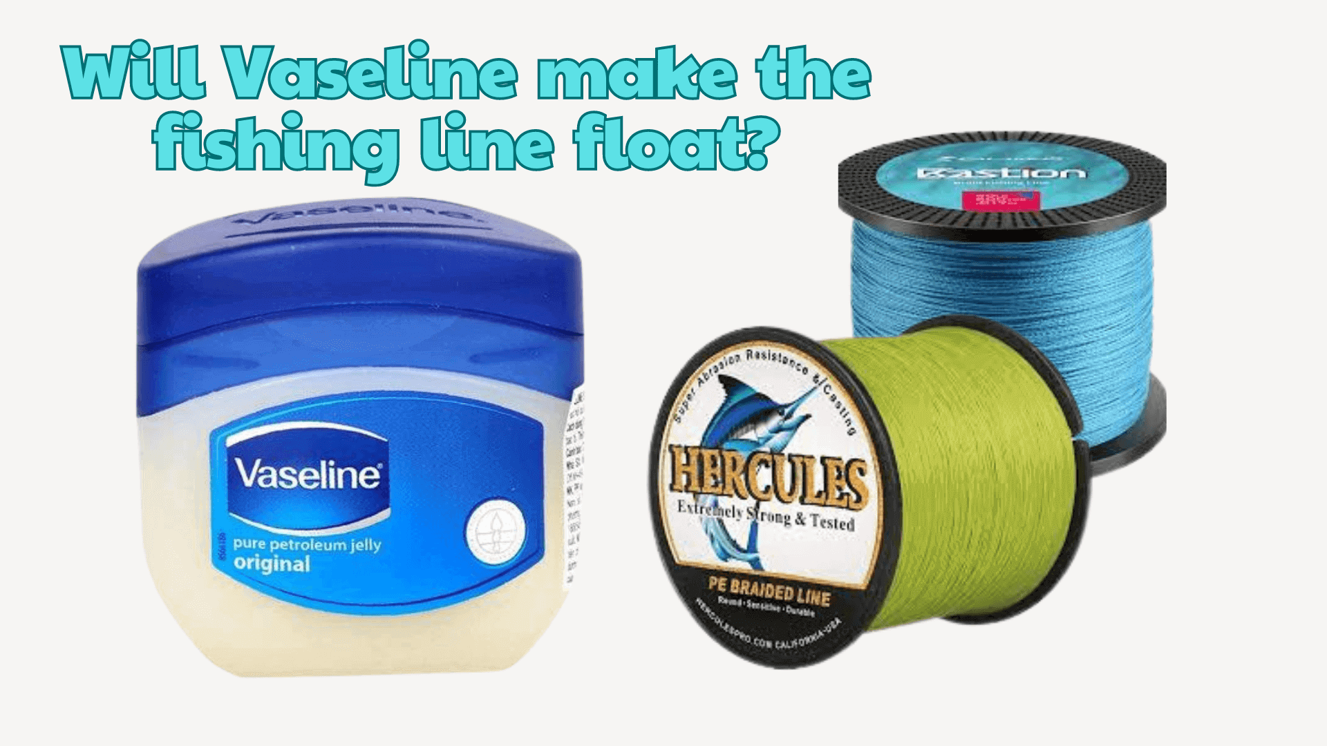 Will Vaseline make the fishing line float? Things to Know (2024)